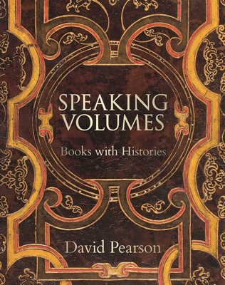 Speaking Volumes: Books with Histories - David Pearson