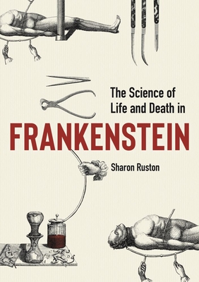 The Science of Life and Death in Frankenstein - Sharon Ruston
