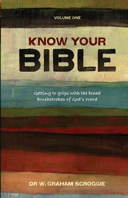 Know Your Bible - Graham W. Scroogie