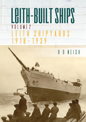 Leith Shipyards 1918-1939 - R. O. Neish