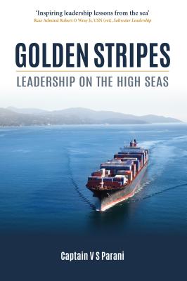 Golden Stripes: Leadership on the High Seas - Captain V. S. Parani