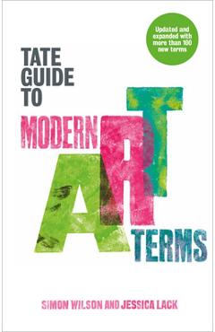Coperta cărții 'The Tate Guide to Modern Art Terms: Updated & Expanded Edition - Simon Wilson'