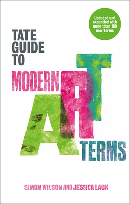 Coperta cărții 'The Tate Guide to Modern Art Terms: Updated & Expanded Edition - Simon Wilson'