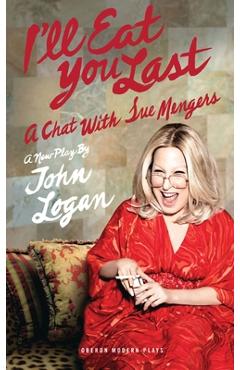 Poza produsului I'll Eat You Last: A Chat with Sue Mengers - John Logan