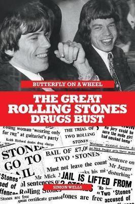 Butterfly on a Wheel - The Great Rolling Stones Drugs Bust - Simon Wells