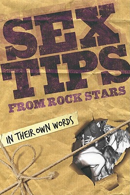 Sex Tips from Rock Stars: In Their Own Words - Paul Miles