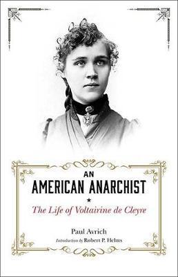 An American Anarchist: The Life of Voltairine de Cleyre - Paul Avrich