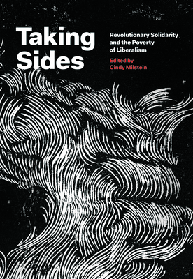 Coperta cărții 'Taking Sides: Revolutionary Solidarity and the Poverty of Liberalism - Cindy Milstein'