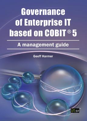 Governance of Enterprise It Based on Cobit 5: A Management Guide - It Governance Publishing