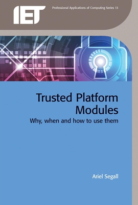 Trusted Platform Modules: Why, When and How to Use Them - Ariel Segall