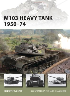 M103 Heavy Tank 1950-74 - Kenneth W. Estes