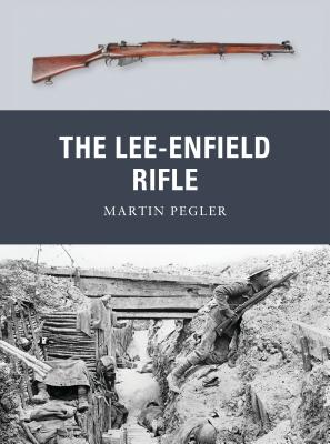 The Lee-Enfield Rifle - Martin Pegler