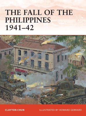The Fall of the Philippines 1941-42 - Clayton K. S. Chun