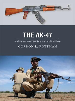 Coperta cărții 'The Ak-47: Kalashnikov-Series Assault Rifles - Gordon L. Rottman'