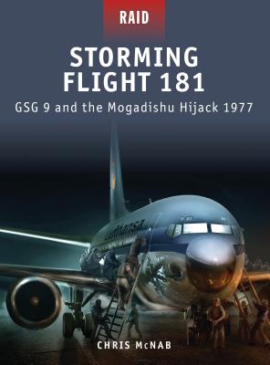 Coperta cărții 'Storming Flight 181: Gsg 9 and the Mogadishu Hijack 1977 - Chris Mcnab'