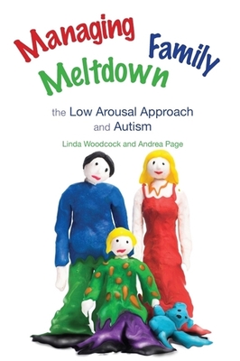 Managing Family Meltdown: The Low Arousal Approach and Autism - Linda Woodcock