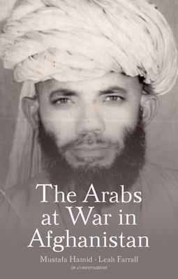 The Arabs at War in Afghanistan - Mustafa Hamid