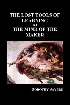 The Lost Tools of Learning and the Mind of the Maker (Paperback) - Dorothy Sayers