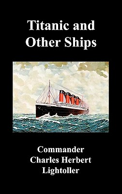 Titanic and Other Ships - Charles Herbert Lightoller