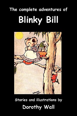 The Complete Adventures of Blinky Bill - Dorothy Wall