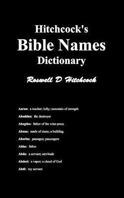 Hitchcock's Bible Names Dictionary - Roswell D. Hitchcock