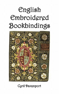English Embroidered Bookbindings - Cyril Davenport