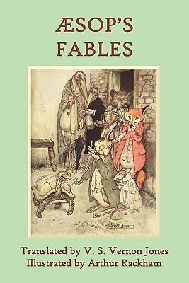 Aesop's Fables: A New Translation by V. S. Vernon Jones Illustrated by Arthur Rackham - Aesop