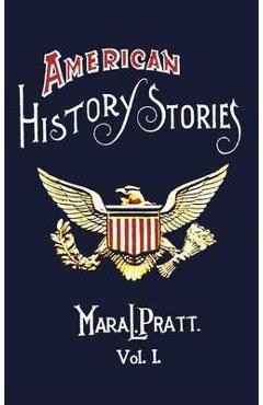 Coperta cărții 'American History Stories, Volume I - With Original Illustrations - Mara L. Pratt'