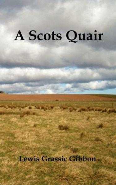 A Scots Quair, (Sunset Song, Cloud Howe, Grey Granite), Glossary of Scots Included - Lewis Grassic Gibbon