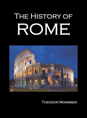 The History of Rome, Volumes 1-5 - Theodore Mommsen