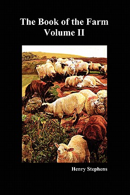 The Book of the Farm. Volume II. (Softcover) - Henry Stephens