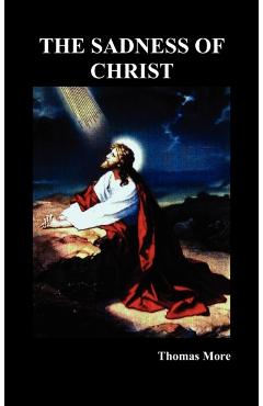 The Sadness of Christ - Thomas More