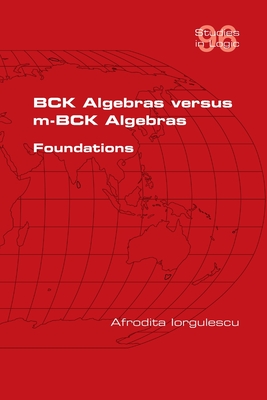 BCK Algebras versus m-BCK Algebras. Foundations - Afrodita Iorgulescu