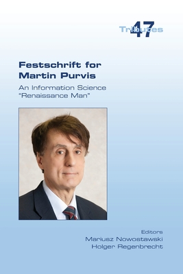 Festschrift for Martin Purvis. An Information Science Renaissance Man - Mariusz Nowostawski