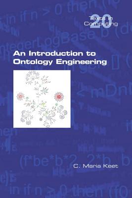 An Introduction to Ontology Engineering - C. Maria Keet