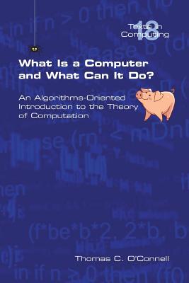What Is a Computer and What Can It Do? - Thomas C. O'connell