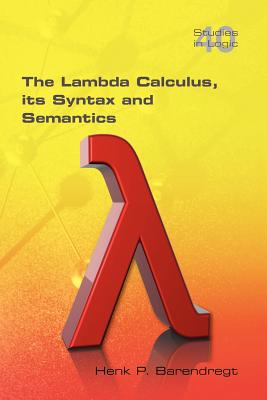 The Lambda Calculus. Its Syntax and Semantics - Henk Barendregt