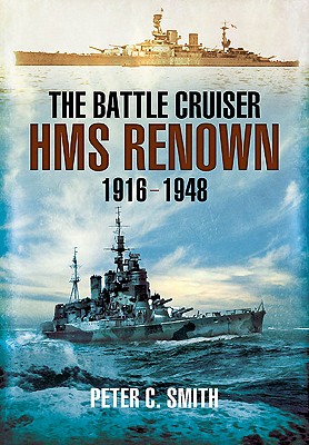 The Battle-Cruiser HMS Renown 1916-1948 - Peter C. Smith