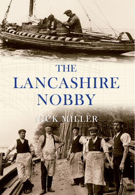 Coperta cărții 'The Lancashire Nobby: Shrimpers, Shankers, Prawners and Trawl Boats - Nick Miller'
