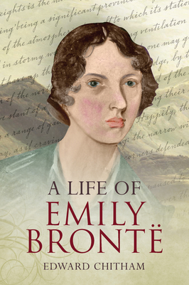 A Life of Emily Brontë - Edward Chitham