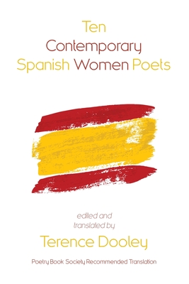 Ten Contemporary Spanish Women Poets - Terence Dooley