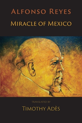 Miracle of Mexico - Alfonso Reyes