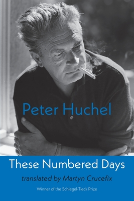 These Numbered Days: Gezaehlte Tage - Peter Huchel
