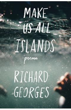 Make Us All Islands - Richard Georges