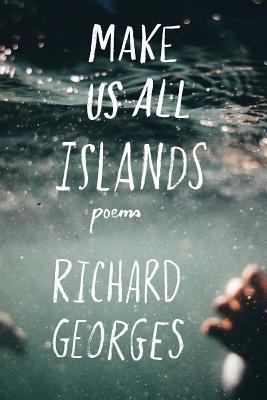 Make Us All Islands - Richard Georges
