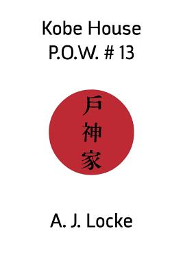 Kobe House P.O.W. #13 - A. J. Locke