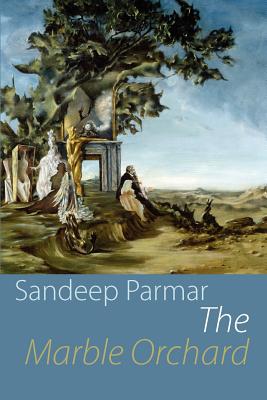 The Marble Orchard - Sandeep Parmar