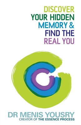 Discover Your Hidden Memory & Find the Real You - Menis Yousry