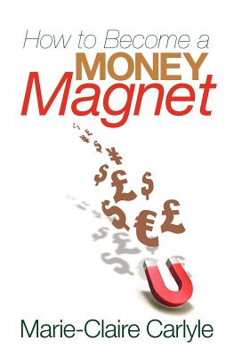 How to Become a Money Magnet - Carlyle