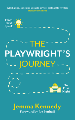 The Playwright's Journey: From First Spark to First Night - Jemma Kennedy